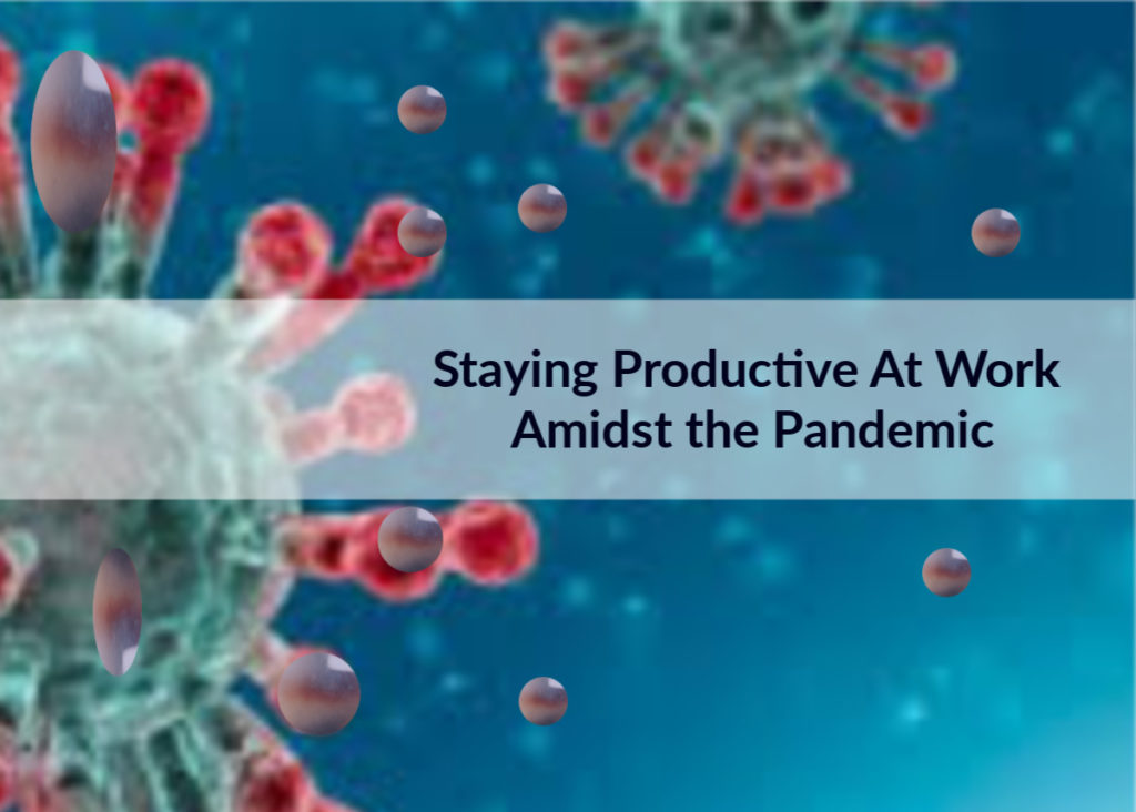 How to be Productive during the Covid 19 pandemic